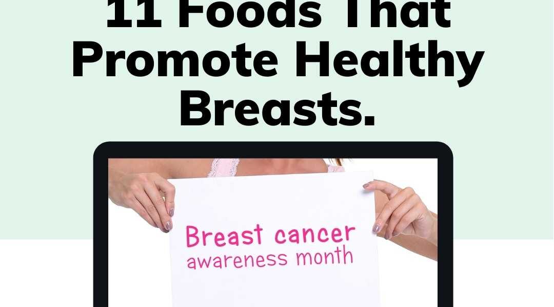 Foods that Promote Healthy Breasts.