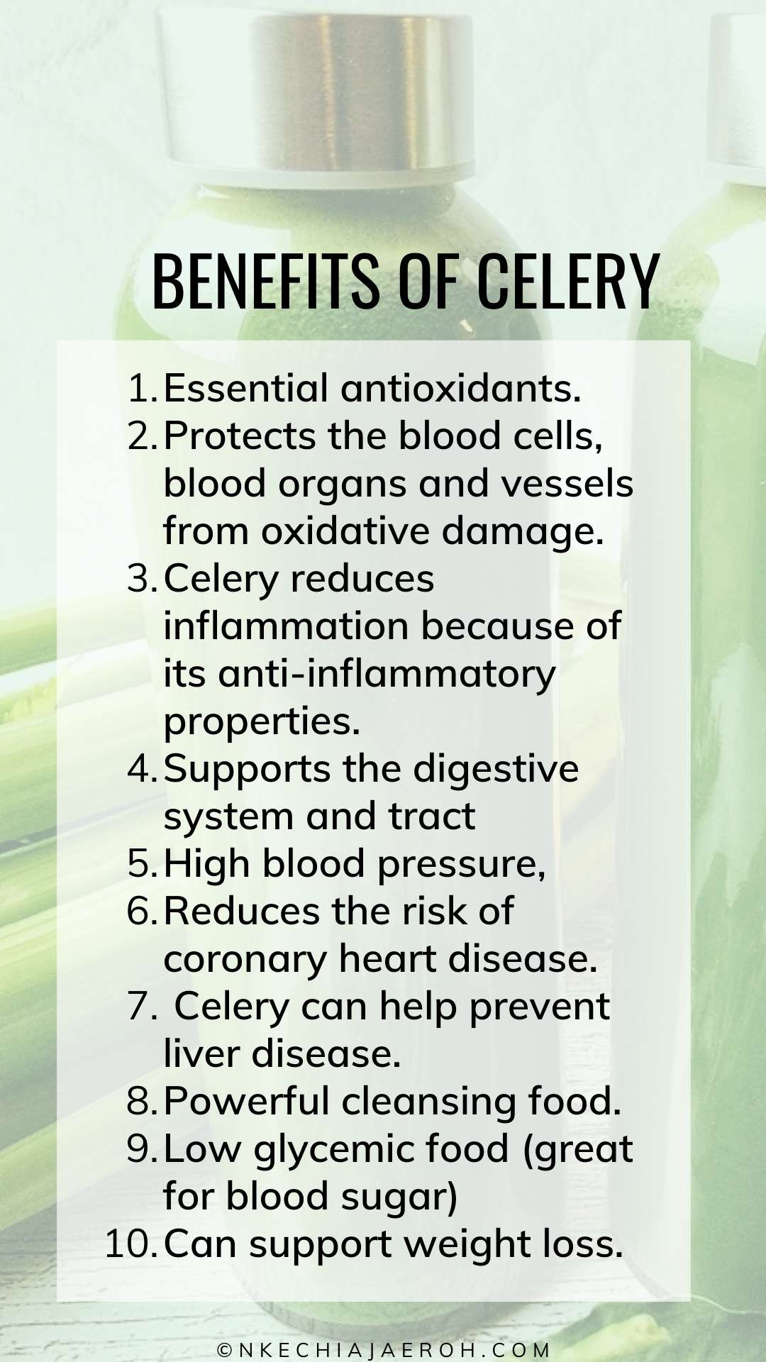 Some benefits of celery include: Digestive system: celery supports the digestive system and tract, including the stomach and everything in between. If you desire a healthy digestive system, make celery intake regular, and the easiest way remains to juice it up either with the juicer or the blender. Heart-healthy: Celery can help maintain high blood pressure, which otherwise reduces the risk of coronary heart disease. This plant can improve your overall heart health without question. Celery can prevent liver disease because it is a powerful cleansing food. This means that the consumption of celery can cleanse your body from toxins and contaminants. Blood Sugar: celery is a low glycemic food with tons of minerals and vitamins, which can help you maintain your blood sugar! Celery juice cleanse can help you enjoy all the benefits of celery juice!