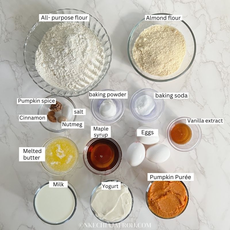 All-purpose flour, Almond flour, Pumpkin puree (homemade or canned), Milk, Yogurt, Eggs, Original Maple syrup (I used New Hampshire Maple Syrup), Salted butter, Baking powder, Baking soda, Pumpkin spice, Vanilla extract, Salt, Cinnamon and Freshly grated nutmeg 